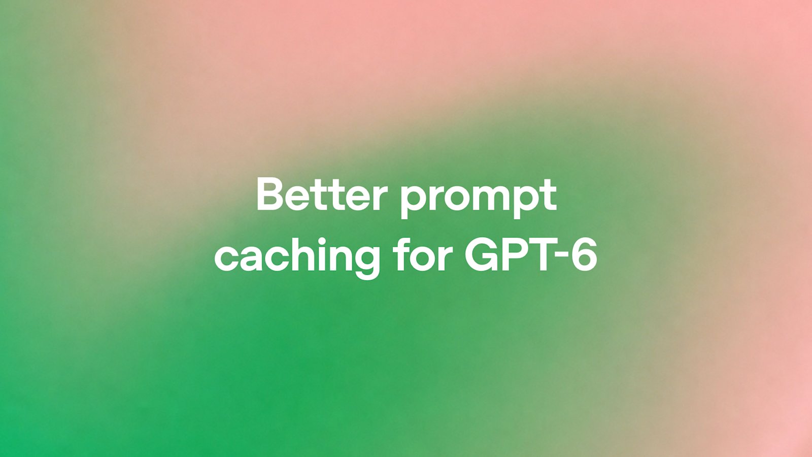 Prompt caching GPT-6 : remise portée à 90 % et fenêtre de 30 minutes